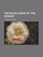 The Excellence Of The Rosary di Math Josef Frings edito da Rarebooksclub.com