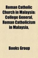 Roman Catholic Church in Malaysia di Source Wikipedia edito da Books LLC, Reference Series