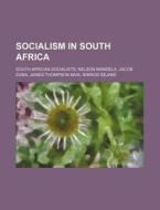 Socialism In South Africa: South African di Books Llc edito da Books LLC