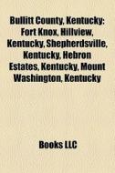 Bullitt County, Kentucky di Source Wikipedia edito da Books LLC, Reference Series