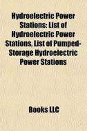 Hydroelectric Power Stations: List Of Hy di Books Llc edito da Books LLC, Wiki Series
