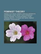 Feminist theory di Books Llc edito da Books LLC, Reference Series