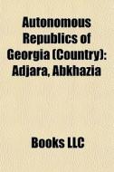 Autonomous Republics Of Georgia Country di Books Llc edito da Books LLC, Wiki Series