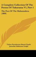 A Complete Collection of the Poems of Tukarama V1, Part 1: The Poet of the Maharashtra (1869) edito da Kessinger Publishing