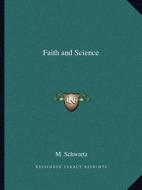 Faith and Science di M. Schwartz edito da Kessinger Publishing