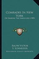 Comrades in New York: Or Snaring the Smugglers (1909) di Ralph Victor edito da Kessinger Publishing