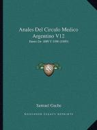 Anales del Circulo Medico Argentino V12: Enero de 1889 y 1890 (1889) edito da Kessinger Publishing