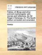 Fables, Of Aesop And Other Eminent Mythologists di Aesop edito da Gale Ecco, Print Editions