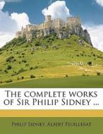 The Complete Works Of Sir Philip Sidney di Philip Sidney edito da Nabu Press
