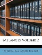 Melanges Volume 2 di Rousseau 1712-1778 edito da Nabu Press
