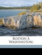 Boston Washington; di Robert Curtis Ogden edito da Nabu Press
