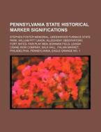 Pennsylvania State Historical Marker Sig di Source Wikipedia edito da Books LLC, Wiki Series