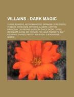 Villains - Dark Magic: Curse-bearers, Ne di Source Wikia edito da Books LLC, Wiki Series