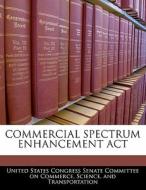 Commercial Spectrum Enhancement Act edito da Bibliogov