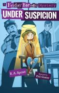 Under Suspicion: A Friday Barnes Mystery di R. A. Spratt edito da SQUARE FISH