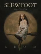 Slewfoot: A Tale of Bewitchery di Brom edito da TOR BOOKS