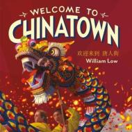 Welcome To Chinatown di William Low edito da St Martin's Press