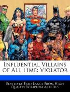 Influential Villains of All Time: Violator di Fred Lance edito da WEBSTER S DIGITAL SERV S