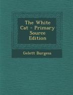 White Cat di Gelett Burgess edito da Nabu Press