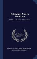 Coleridge's AIDS to Reflection: With the Author's Last Corrections di Samuel Taylor Coleridge, Henry Nelson Coleridge, John McVickar edito da CHIZINE PUBN