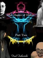 The Master of Morte Part Two di Fred Taikwski edito da Lulu.com