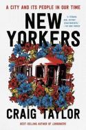 New Yorkers: A City and Its People in Our Time di Craig Taylor edito da W W NORTON & CO