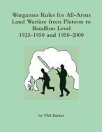 Wargames Rules for All-arms Land Warfare from Platoon to Battalion Level. di Phil Barker edito da Lulu.com