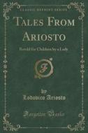 Tales From Ariosto di Lodovico Ariosto edito da Forgotten Books