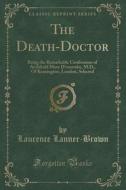 The Death-doctor di Laurence Lanner-Brown edito da Forgotten Books