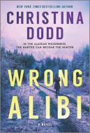 Wrong Alibi: An Alaskan Mystery di Christina Dodd edito da HQN BOOKS