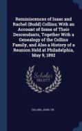 Reminiscences Of Isaac And Rachel (budd) Collins; With An Account Of Some Of Their Descendants, Together With A Genealogy Of The Collins Family, And A di John cn Collins edito da Sagwan Press