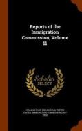 Reports Of The Immigration Commission, Volume 11 di William Paul Dillingham edito da Arkose Press