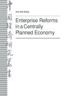 Enterprise Reforms in a Centrally Planned Economy di Zhang Xun-Hai edito da Palgrave Macmillan