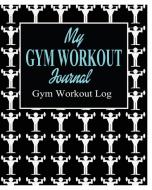 My Gym Workout Journal ; Gym Workout Log di Peter James edito da Blurb