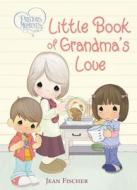 Precious Moments Little Book Of Grandma's Love di Precious Moments, Jean Fischer edito da Thomas Nelson Publishers
