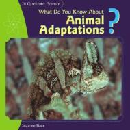 What Do You Know about Animal Adaptations? di Suzanne Slade edito da PowerKids Press