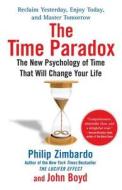 The Time Paradox: The New Psychology of Time That Will Change Your Life di Philip Zimbardo, John Boyd edito da FREE PR