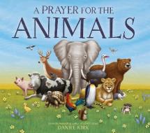 A Prayer for the Animals di Daniel Kirk edito da Abrams & Chronicle Books