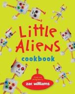 Little Aliens Cookbook di Zac Williams edito da GIBBS SMITH PUB