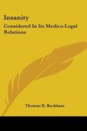 Insanity: Considered In Its Medico-legal Relations di Thomas R. Buckham edito da Kessinger Publishing, Llc