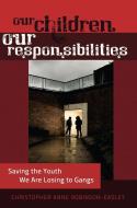 Our Children - Our Responsibilities di Christopher Anne Robinson-Easley edito da Lang, Peter