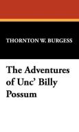 The Adventures of Unc' Billy Possum di Thornton W. Burgess edito da Wildside Press