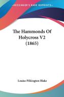 The Hammonds Of Holycross V2 (1865) di Louise Pilkington Blake edito da Kessinger Publishing Co