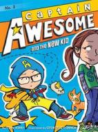 Captain Awesome and the New Kid di Stan Kirby edito da LITTLE SIMON