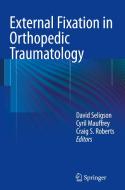 External Fixation in Orthopedic Traumatology di David Seligson edito da Springer London Ltd