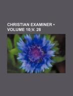 Christian Examiner (volume 10;v. 28) di Books Group edito da General Books Llc