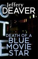 Death of a Blue Movie Star di Jeffery Deaver edito da Hodder & Stoughton General Division