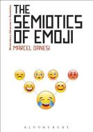 The Semiotics of Emoji di Marcel Danesi edito da Bloomsbury Publishing PLC