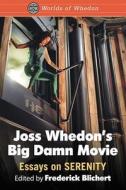 Joss Whedon¿s Big Damn Movie edito da McFarland