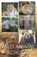 Wild Animal School di Jenny Lynne edito da Createspace Independent Publishing Platform